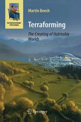 La terraformation : La création de mondes habitables - Terraforming: The Creating of Habitable Worlds