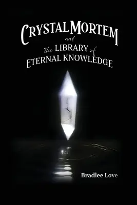 Crystal Mortem et la bibliothèque de la connaissance éternelle - Crystal Mortem and the Library of Eternal Knowledge