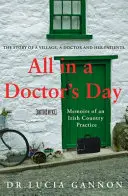 La journée d'un médecin : Mémoires d'un cabinet de campagne irlandais - All in a Doctor's Day: Memoirs of an Irish Country Practice