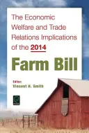 Les implications de la Farm Bill 2014 en termes de bien-être économique et de relations commerciales - The Economic Welfare and Trade Relations Implications of the 2014 Farm Bill