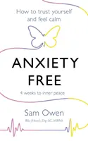 Anxiety Free : How to Trust Yourself and Feel Calm (En français : Libérez-vous de l'anxiété : comment vous faire confiance et vous sentir plus calme) - Anxiety Free: How to Trust Yourself and Feel Calm