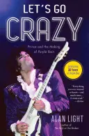 Let's Go Crazy : Prince et la réalisation de Purple Rain - Let's Go Crazy: Prince and the Making of Purple Rain