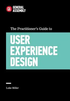 Le guide du praticien pour la conception de l'expérience de l'utilisateur - The Practitioner's Guide to User Experience Design