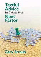 Des conseils pleins de tact pour appeler votre prochain pasteur - Tactful Advice for Calling Your Next Pastor