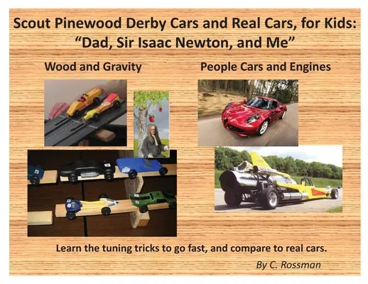 Scout Pinewood Derby Cars and Real Cars, for Kids : Papa, Sir Isaac Newton et moi - Scout Pinewood Derby Cars and Real Cars, for Kids: Dad, Sir Isaac Newton, and Me