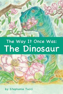 La vie d'autrefois : Le dinosaure - The Way It Once Was: The Dinosaur