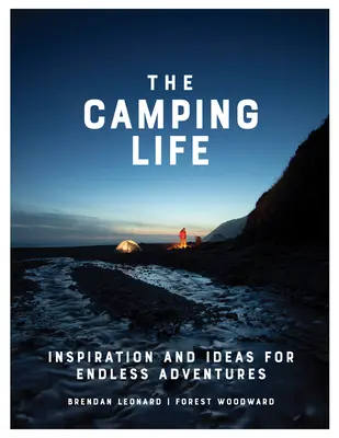 La vie en camping : Inspiration et idées pour des aventures sans fin - The Camping Life: Inspiration and Ideas for Endless Adventures