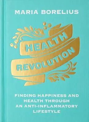 La révolution de la santé : Trouver le bonheur et la santé grâce à un mode de vie anti-inflammatoire - Health Revolution: Finding Happiness and Health Through an Anti-Inflammatory Lifestyle