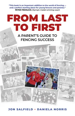 Du dernier au premier : Le guide des parents pour réussir en escrime - From Last to First: A Parent's Guide to Fencing Success