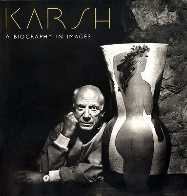 Karsh : Une biographie en images - Karsh: A Biography in Images