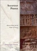 La Perse sassanide : entre Rome et les steppes d'Eurasie - Sasanian Persia: Between Rome and the Steppes of Eurasia