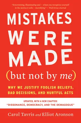 Des erreurs ont été commises (mais pas par moi) Troisième édition : Pourquoi nous justifions nos croyances idiotes, nos mauvaises décisions et nos actes blessants - Mistakes Were Made (But Not by Me) Third Edition: Why We Justify Foolish Beliefs, Bad Decisions, and Hurtful Acts