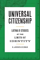 Citoyenneté universelle : Les études latino-américaines aux limites de l'identité - Universal Citizenship: Latina/O Studies at the Limits of Identity
