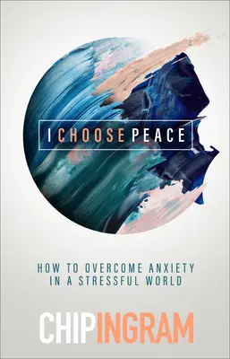 Je choisis la paix : Comment apaiser votre cœur dans un monde angoissé - I Choose Peace: How to Quiet Your Heart in an Anxious World