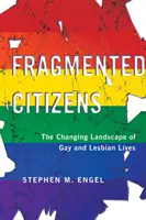 Citoyens fragmentés : Le paysage changeant de la vie des gays et des lesbiennes - Fragmented Citizens: The Changing Landscape of Gay and Lesbian Lives