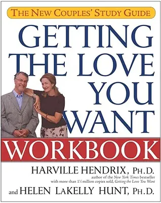 Obtenir l'amour que vous voulez : Le guide d'étude des nouveaux couples - Getting the Love You Want Workbook: The New Couples' Study Guide