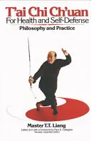 T'Ai Chi Ch'uan pour la santé et l'autodéfense : Philosophie et pratique - T'Ai Chi Ch'uan for Health and Self-Defense: Philosophy and Practice