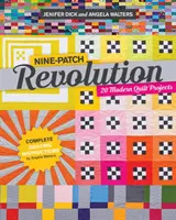 La révolution des neuf patchs : 20 projets de quilts modernes - Nine-Patch Revolution: 20 Modern Quilt Projects