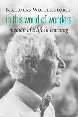 Dans ce monde de merveilles : Mémoire d'une vie d'apprentissage - In This World of Wonders: Memoir of a Life in Learning