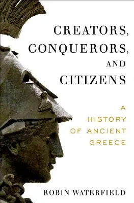 Créateurs, conquérants et citoyens : Une histoire de la Grèce antique - Creators, Conquerors, and Citizens: A History of Ancient Greece