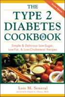 Le livre de cuisine du diabète de type 2 : Recettes simples et délicieuses à faible teneur en sucre, en matières grasses et en cholestérol - The Type 2 Diabetes Cookbook: Simple and Delicious Low-Sugar, Low Fat, and Low-Cholesterol Recipes