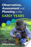 Observation, évaluation et planification dans la petite enfance : L'observation, l'évaluation et la planification dans la petite enfance - Observation, Assessment and Planning in the Early Years: Bringing It All Together