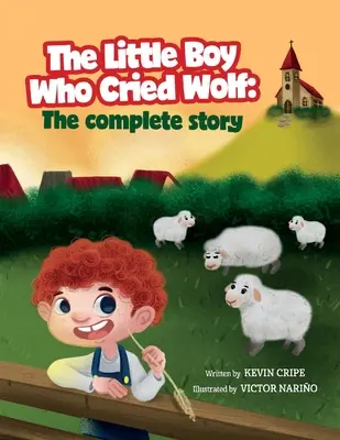 Le petit garçon qui criait au loup : l'histoire complète - The Little Boy Who Cried Wolf: The Complete Story