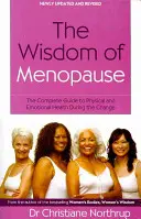 Wisdom Of Menopause - Le guide complet de la santé physique et émotionnelle pendant le changement - Wisdom Of Menopause - The complete guide to physical and emotional health during the change