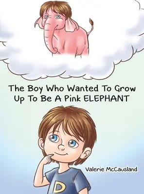 Le garçon qui voulait devenir un éléphant rose - The Boy Who Wanted to Grow Up to Be a Pink Elephant