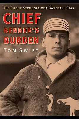 Le fardeau du chef Bender : Le combat silencieux d'une star du baseball - Chief Bender's Burden: The Silent Struggle of a Baseball Star