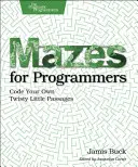 Les labyrinthes pour les programmeurs : Codez vos propres petits passages tortueux - Mazes for Programmers: Code Your Own Twisty Little Passages