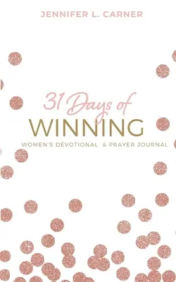 31 jours de victoire : Journal de prière et de dévotion pour les femmes - 31 Days of Winning: Women's Devotional & Prayer Journal