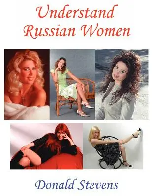 Comprendre les femmes russes - Understand Russian Women