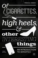 Des cigarettes, des talons hauts et d'autres choses intéressantes : Une introduction à la sémiotique - Of Cigarettes, High Heels, and Other Interesting Things: An Introduction to Semiotics