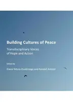 Construire des cultures de paix : Voix transdisciplinaires de l'espoir et de l'action - Building Cultures of Peace: Transdisciplinary Voices of Hope and Action