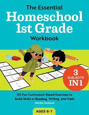 The Essential Homeschool 1st Grade Workbook : 135 exercices amusants basés sur le programme scolaire pour développer les compétences en lecture, en écriture et en mathématiques - The Essential Homeschool 1st Grade Workbook: 135 Fun Curriculum-Based Exercises to Build Skills in Reading, Writing, and Math