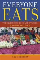 Tout le monde mange : Comprendre l'alimentation et la culture - Everyone Eats: Understanding Food and Culture