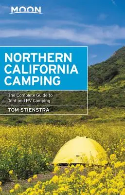 Moon Northern California Camping : Le guide complet du camping en tente et en véhicule récréatif - Moon Northern California Camping: The Complete Guide to Tent and RV Camping