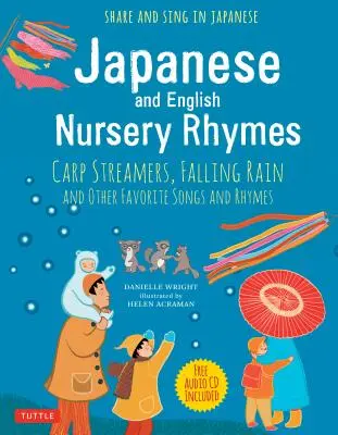 Comptines japonaises et anglaises : Les ruisseaux de la carpe, la pluie qui tombe et d'autres chansons et comptines préférées - Japanese and English Nursery Rhymes: Carp Streamers, Falling Rain and Other Favorite Songs and Rhymes