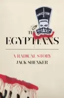 Les Égyptiens - Une histoire radicale - Egyptians - A Radical Story