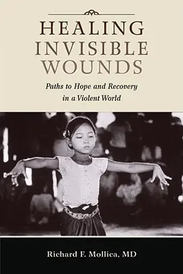 Guérir les blessures invisibles : Les chemins de l'espoir et de la guérison dans un monde violent - Healing Invisible Wounds: Paths to Hope and Recovery in a Violent World