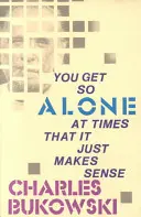 On est si seul parfois que ça prend tout son sens - You Get So Alone at Times That It Just Makes Sense