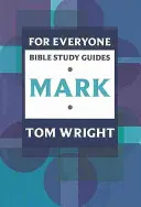 Guide d'étude biblique pour tous : Marc - For Everyone Bible Study Guide: Mark