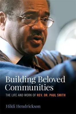 Construire des communautés bien-aimées : La vie et l'œuvre du Révérend Dr. Paul Smith - Building Beloved Communities: The Life and Work of Rev. Dr. Paul Smith