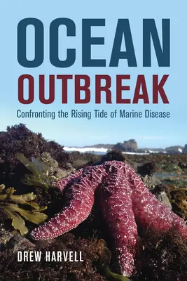 L'épidémie des océans : Face à la marée montante des maladies marines - Ocean Outbreak: Confronting the Rising Tide of Marine Disease
