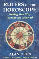 Les souverains de l'horoscope : Trouver son chemin dans le labyrinthe - Rulers of the Horoscope: Finding Your Way Through the Labyrinth