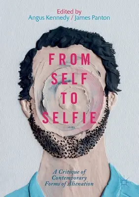 De l'auto au selfie : Une critique des formes contemporaines d'aliénation - From Self to Selfie: A Critique of Contemporary Forms of Alienation