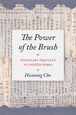 Le pouvoir du pinceau : Pratiques épistolaires en Corée du Chosŏn - The Power of the Brush: Epistolary Practices in Chosŏn Korea