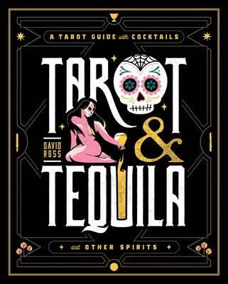 Tarot & Tequila : Un guide du tarot avec des cocktails - Tarot & Tequila: A Tarot Guide with Cocktails