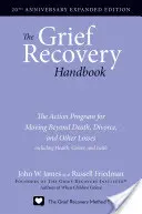 The Grief Recovery Handbook, 20th Anniversary Expanded Edition : Le programme d'action pour aller au-delà de la mort, du divorce et d'autres pertes, y compris la santé - The Grief Recovery Handbook, 20th Anniversary Expanded Edition: The Action Program for Moving Beyond Death, Divorce, and Other Losses Including Health